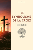 Le symbolisme de la croix - René Guénon