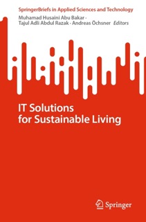 IT Solutions for Sustainable Living by Muhamad Husaini Abu Bakar, Tajul Adli Abdul Razak & Andreas Öchsner
