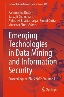 Emerging Technologies in Data Mining and Information Security by Paramartha Dutta, Satyajit Chakrabarti, Abhishek Bhattacharya, Soumi Dutta & Vincenzo Piuri