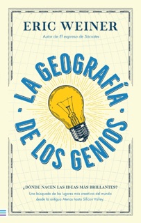 La geografía de los genios by Eric Weiner