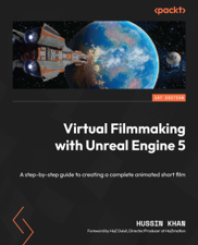 Virtual Filmmaking with Unreal Engine 5 - Hussin Khan Cover Art