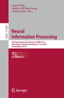 Neural Information Processing by Long Cheng, Andrew Chi Sing Leung & Seiichi Ozawa