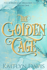 The Golden Cage (A Dance of Dragons #0.5)