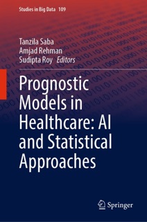 Prognostic Models in Healthcare: AI and Statistical Approaches by Tanzila Saba, Amjad Rehman & Sudipta Roy