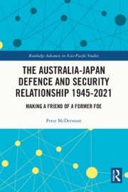 The Australia-Japan Defence and Security Relationship 1945-2021 - Peter McDermott