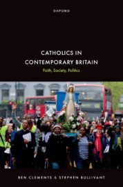 Catholics in Contemporary Britain - Ben Clements & Stephen Bullivant