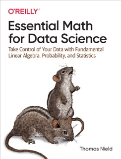 Essential Math for Data Science by Thomas Nield