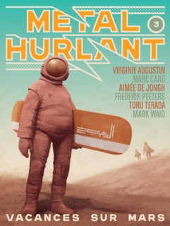 Métal Hurlant N° 3 by Frederik Peeters, Marc Caro, Mark Waid, Aimee de Jongh, Virginie Augustin, Toru Terada, Richard Guérineau, François Corteggiani, Étienne Chaize, Bruno Lecigne, Ninja Jo, Jonathan Djob Nkondo, Claude Ecken, Jorg De Vos, Elgo, Jean Dalin, Afif Khaled, Natacha Ruck, Anne Simon, Homero Rios, Nikolai Pisarev, Antoine Dodé, Sagar Fornies, Ken Grobe, Karla Pacheco, Masha Moran, Laurent Siefer, Nicolas Tellop, Elène Usdin, Peter Snejbjerg, Donnie Ka, Fabien Grolleau, Ryan Barry, James Stokoe, Elie Huault & Jerry Frissen