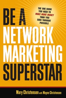 Be a Network Marketing Superstar by Mary Christensen & Wayne Christensen