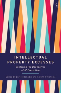 Intellectual Property Excesses by Enrico Bonadio & Aislinn O'Connell