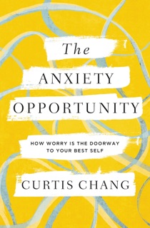 The Anxiety Opportunity by Curtis Chang