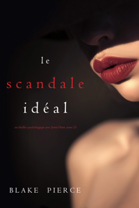 Le Scandale Idéal (Un thriller psychologique avec Jessie Hunt, tome 23) Book Cover