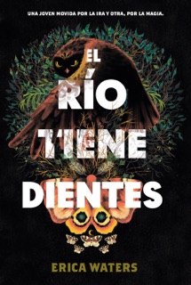 El río tiene dientes by Erica Waters