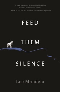 Feed Them Silence by Lee Mandelo