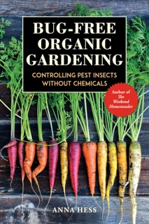 Bug-Free Organic Gardening by Anna Hess