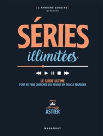 Séries illimitées - L'arrière-cuisine & Alexandre Astier