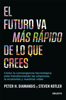 El futuro va más rápido de lo que crees - Steven Kotler & Peter Diamandis