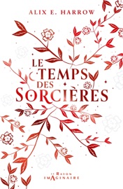 Le temps des sorcières - Alix E. Harrow