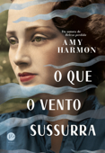 O que o vento sussurra - Amy Harmon