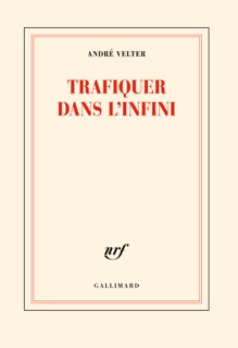 Trafiquer dans l'infini by André Velter