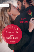 Rivalen bis zum ersten Kuss - Amy Ruttan & Claudia Weinmann