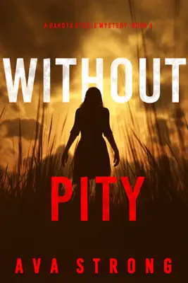 Without Pity (A Dakota Steele FBI Suspense Thriller—Book 4) by Ava Strong book