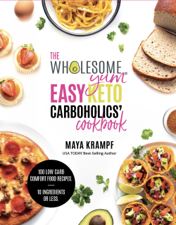 The Wholesome Yum Easy Keto Carboholics' Cookbook - Maya Krampf Cover Art