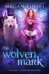 The Wolven Mark by Megan Linski & Hidden Legends Book Summary, Reviews and Downlod