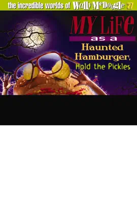 Read: Book My Life as a Haunted Hamburger, Hold the Pickles