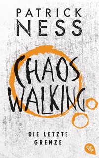 Chaos Walking – Die letzte Grenze by Patrick Ness