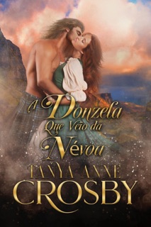 A Donzela Que Veio da Névoa by Tanya Anne Crosby