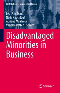Disadvantaged Minorities in Business by Léo-Paul Dana, Nada Khachlouf, Adnane Maalaoui & Vanessa Ratten