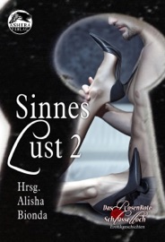 Sinneslust 2 - Alisha Bionda, Robin Aurelia, Jana Engels, Matthias Ernst, Barbara Haid, Ria Karlotti, Aino Laos, Alana Noles, J.J. Preyer, Birgit Read & Sophia Rudolph