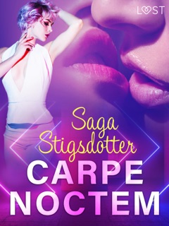 Carpe noctem – una novela corta erótica by Saga Stigsdotter
