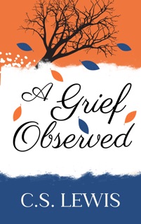 A Grief Observed by C. S. Lewis