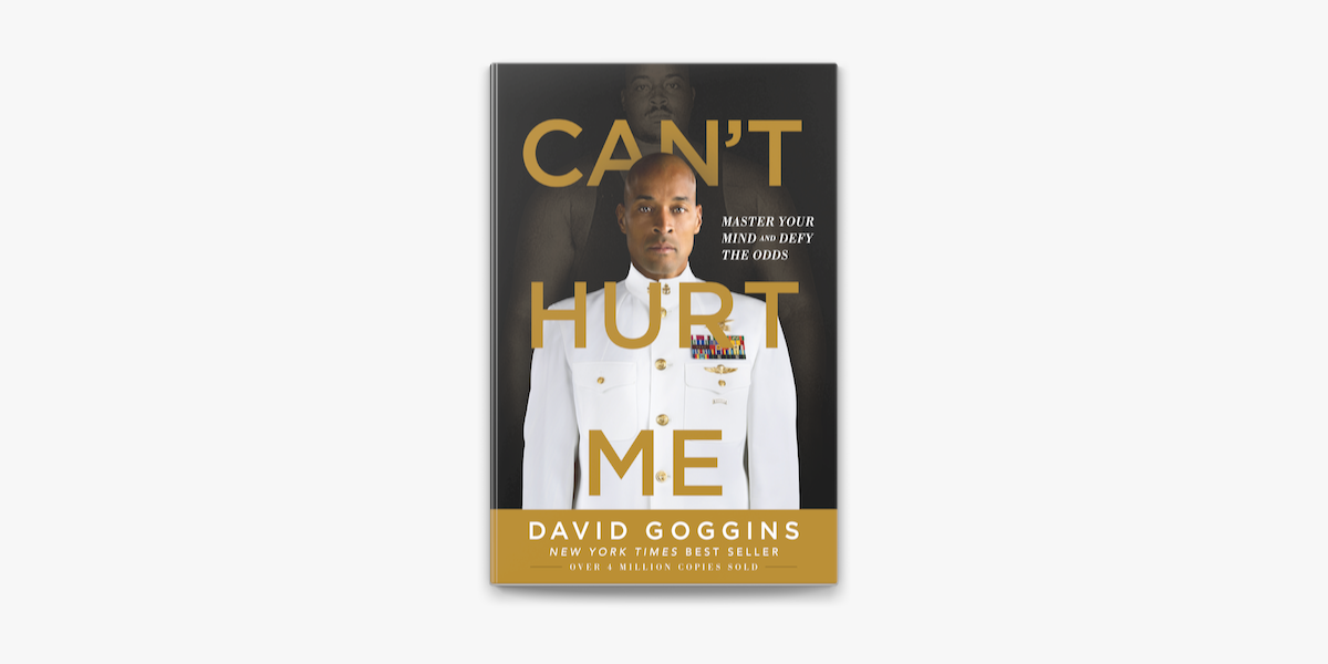 Can't Hurt Me: Master Your Mind and Defy the Odds See more