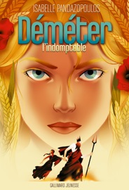 Héroïnes de la mythologie - Déméter l'indomptable - Isabelle Pandazopoulos