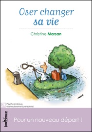 Oser changer sa vie - Christine Marsan