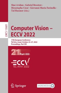 Computer Vision – ECCV 2022 by Shai Avidan, Gabriel Brostow, Moustapha Cisse, Giovanni Maria Farinella & Tal Hassner