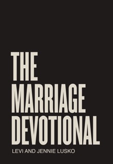 The Marriage Devotional by Levi Lusko & Jennie Lusko