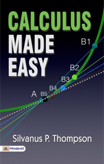 Calculus Made Easy by Silvanus P. Thompson