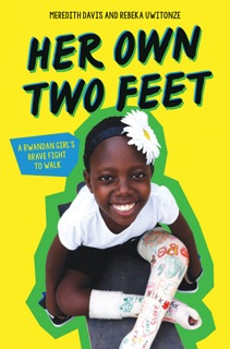 Her Own Two Feet: A Rwandan Girl's Brave Fight to Walk (Scholastic Focus) by Meredith Davis & Rebeka Uwitonze