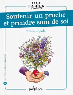 Petit cahier d'exercices : soutenir un proche et prendre soin de soi by Jean Augagneur & Valérie Capelle