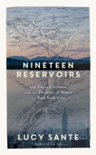 Nineteen Reservoirs - Lucy Sante & Tim Davis