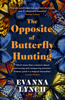 The Opposite of Butterfly Hunting - Evanna Lynch