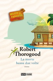 La morte bussa due volte - Robert Thorogood