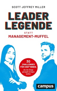 Leader-Legende statt Management-Muffel by Scott Jeffrey Miller