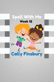 Spell with Me Week 12 - Cally Finsbury