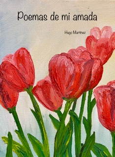 POEMAS DE MI AMADA by Hugo I. Martínez A.