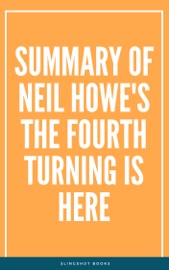 Summary of Neil Howe's The Fourth Turning Is Here - Slingshot Books
